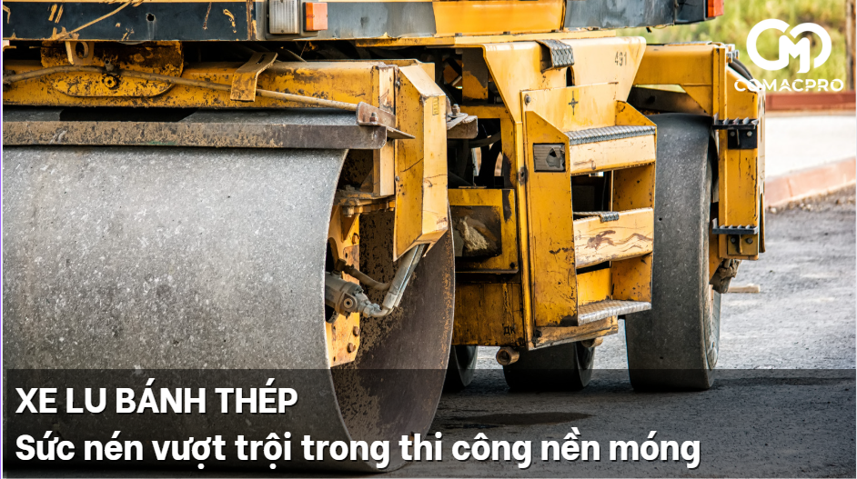 Xe lu bánh thép – Sức nén vượt trội trong thi công nền móng