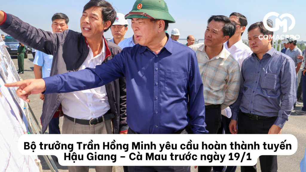 Bộ trưởng Trần Hồng Minh yêu cầu hoàn thành tuyến Hậu Giang – Cà Mau trước ngày 19/1