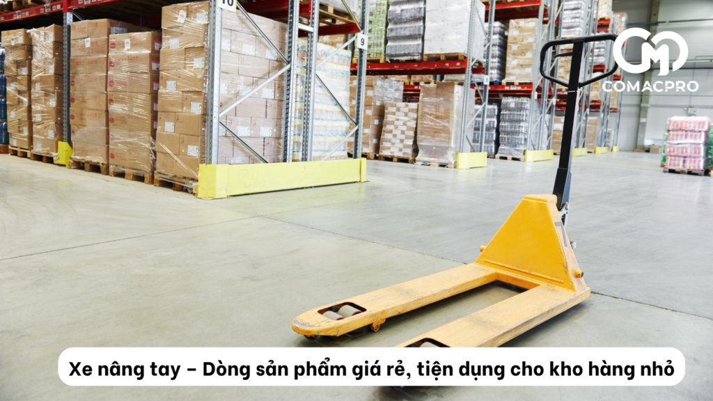 Xe nâng tay – Dòng sản phẩm giá rẻ, tiện dụng cho kho hàng nhỏ