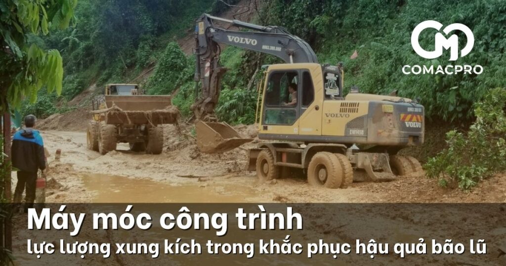 Máy móc công trình – lực lượng xung kích trong khắc phục hậu quả bão lũ
