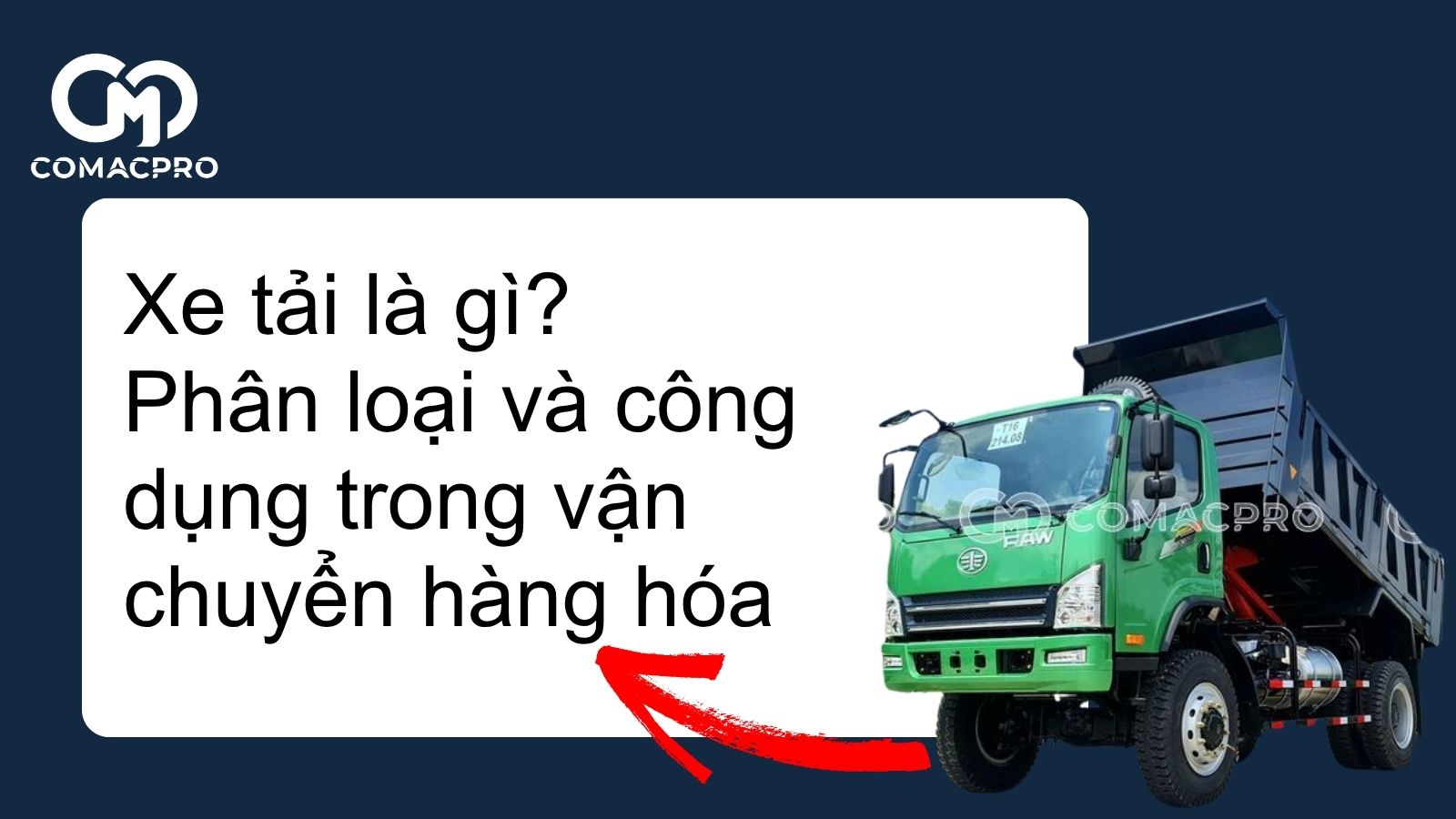 Xe tải là gì? Phân loại và công dụng trong vận chuyển hàng hóa