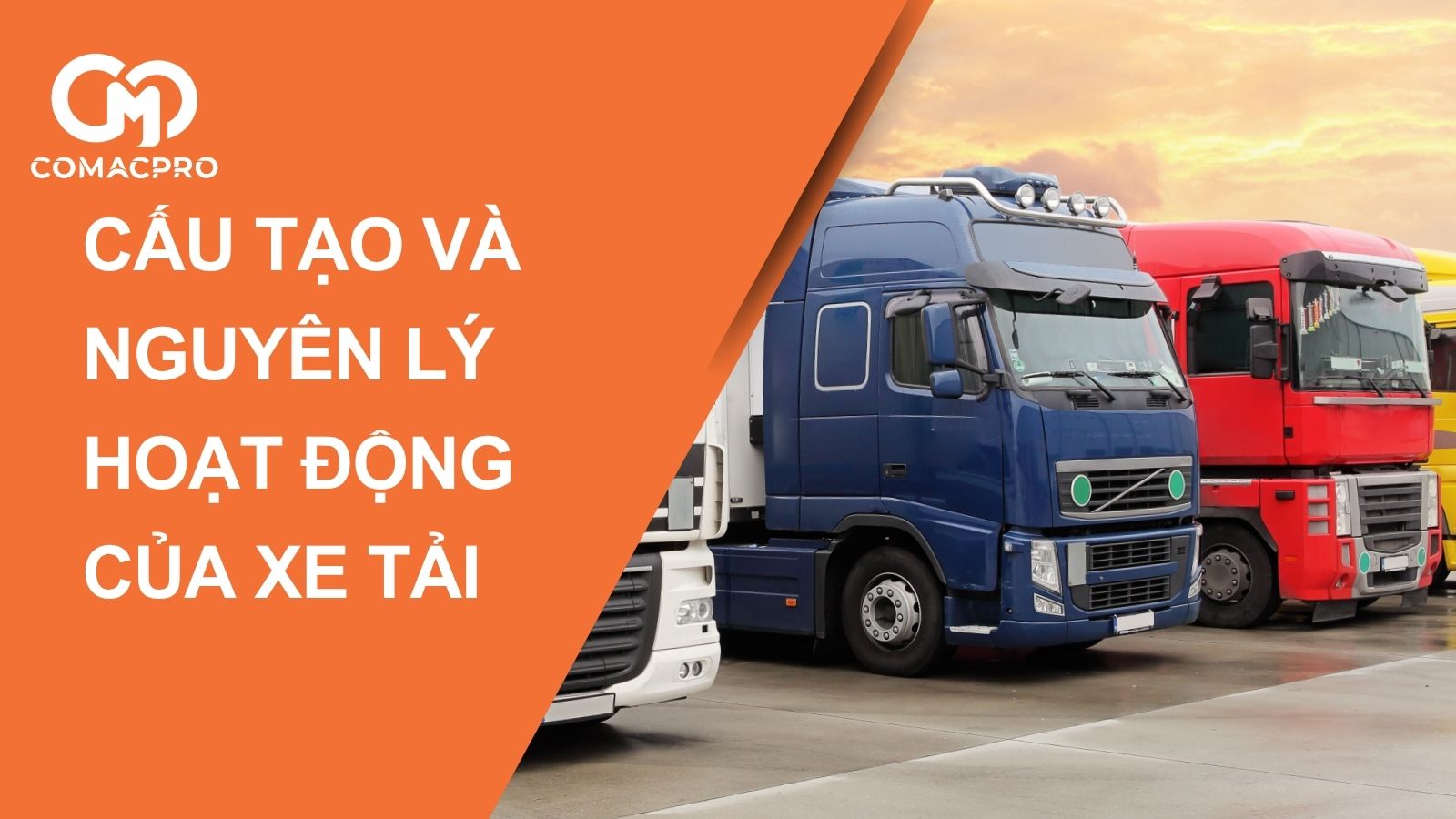 Cấu tạo và nguyên lý hoạt động của xe tải hiện nay