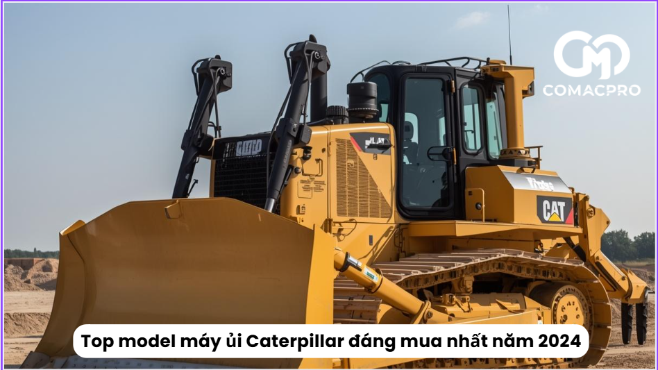 Top model máy ủi Caterpillar đáng mua nhất năm 2024