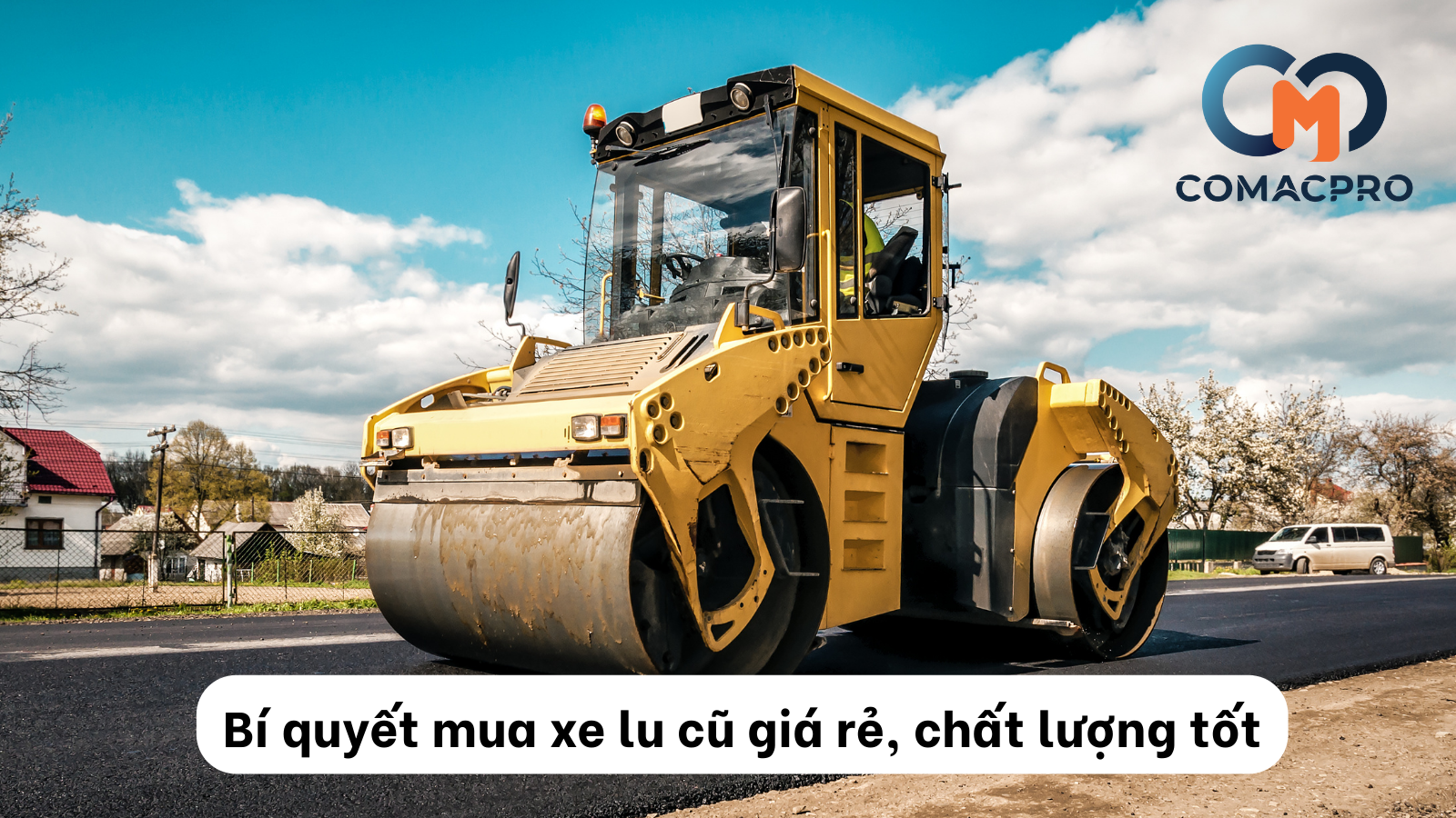 Bí quyết mua xe lu cũ giá rẻ, chất lượng tốt