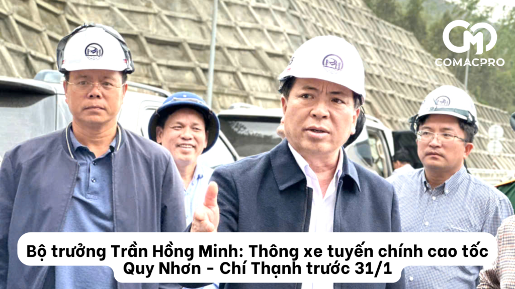 Bộ trưởng Trần Hồng Minh chỉ đạo thông xe tuyến chính cao tốc Quy Nhơn – Chí Thạnh trước 31/1